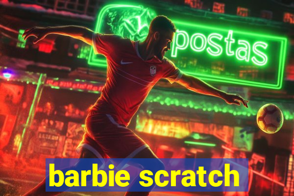 barbie scratch